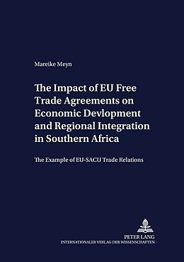 Kartonierter Einband The Impact of EU Free Trade Agreements on Economic Development and Regional Integration in Southern Africa von Mareike Meyn
