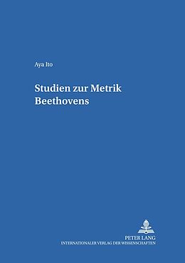 Kartonierter Einband Studien zur Metrik Beethovens von Aya Ito