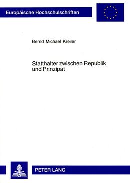Kartonierter Einband Statthalter zwischen Republik und Prinzipat von Bernd M. Kreiler