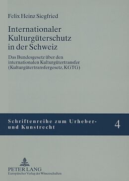 Kartonierter Einband Internationaler Kulturgüterschutz in der Schweiz von Felix H. Siegfried