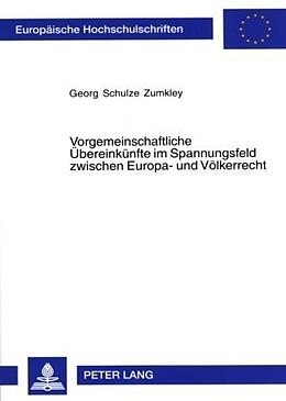 Kartonierter Einband Vorgemeinschaftliche Übereinkünfte im Spannungsfeld zwischen Europa- und Völkerrecht von Georg Schulze Zumkley