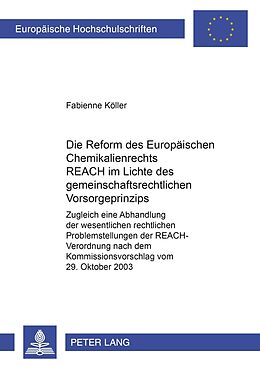 Kartonierter Einband Die Reform des europäischen Chemikalienrechts REACH im Lichte des gemeinschaftsrechtlichen Vorsorgeprinzips von Fabienne Köller