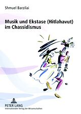 Kartonierter Einband Musik und Ekstase (Hitlahavut) im Chassidismus von Shmuel Barzilai