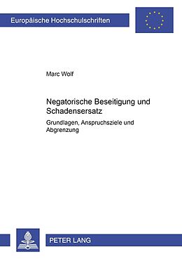 Kartonierter Einband Negatorische Beseitigung und Schadensersatz von Marc Wolf