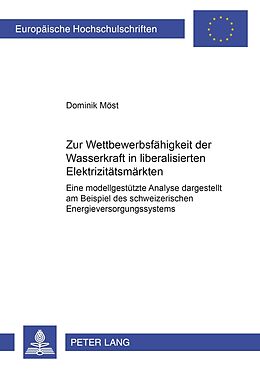 Kartonierter Einband Zur Wettbewerbsfähigkeit der Wasserkraft in liberalisierten Elektrizitätsmärkten von Dominik Möst