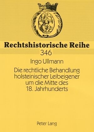 Die rechtliche Behandlung holsteinischer Leibeigener um die Mitte des 18. Jahrhunderts
