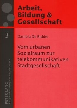 Kartonierter Einband Vom urbanen Sozialraum zur telekommunikativen Stadtgesellschaft von Daniela De Ridder