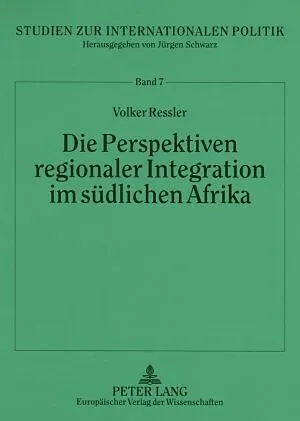 Die Perspektiven regionaler Integration im südlichen Afrika