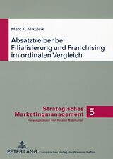 Kartonierter Einband Absatztreiber bei Filialisierung und Franchising im ordinalen Vergleich von Marc Mikulcik