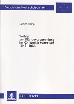 Kartonierter Einband Wahlen zur Ständeversammlung im Königreich Hannover 1848-1866 von Sabine Kempf