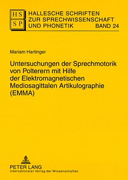Kartonierter Einband Untersuchungen der Sprechmotorik von Polterern mit Hilfe der Elektromagnetischen Mediosagittalen Artikulographie (EMMA) von Mariam Hartinger