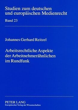 Kartonierter Einband Arbeitsrechtliche Aspekte der Arbeitnehmerähnlichen im Rundfunk von Johannes G. Reitzel