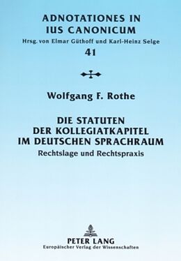 Kartonierter Einband Die Statuten der Kollegiatkapitel im deutschen Sprachraum von Wolfgang F. Rothe
