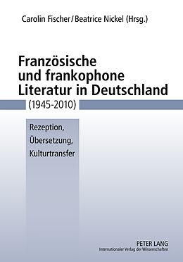 Kartonierter Einband Französische und frankophone Literatur in Deutschland (1945-2010) von 