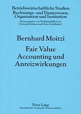 Kartonierter Einband Fair Value Accounting und Anreizwirkungen von Bernhard Moitzi