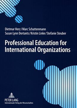 Couverture cartonnée Professional Education for International Organizations de Dietmar Herz, Marc Schattenmann, Kristin Linke
