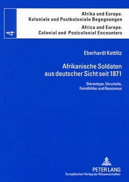 Kartonierter Einband Afrikanische Soldaten aus deutscher Sicht seit 1871 von Eberhardt Kettlitz