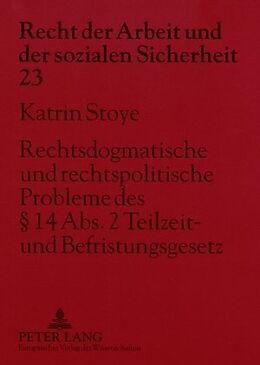 Kartonierter Einband Rechtsdogmatische und rechtspolitische Probleme des § 14 Abs. 2 Teilzeit- und Befristungsgesetz von Katrin Stoye
