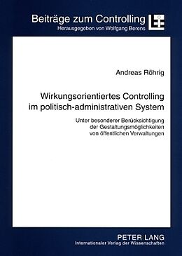 Kartonierter Einband Wirkungsorientiertes Controlling im politisch-administrativen System von Andreas Röhrig