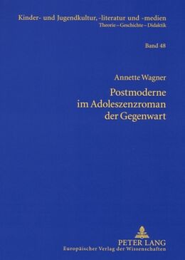 Kartonierter Einband Postmoderne im Adoleszenzroman der Gegenwart von Annette Wagner