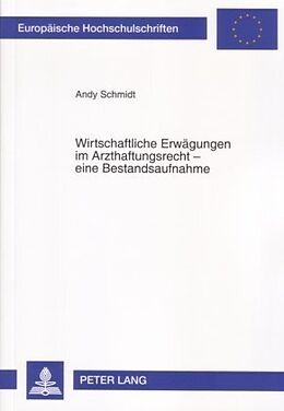 Kartonierter Einband Wirtschaftliche Erwägungen im Arzthaftungsrecht  eine Bestandsaufnahme von Andy Schmidt