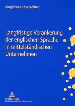 Kartonierter Einband Langfristige Verankerung der englischen Sprache in mittelständischen Unternehmen von Magdalène Lévy-Tödter