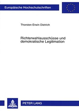 Kartonierter Einband Richterwahlausschüsse und demokratische Legitimation von Thorsten Dietrich