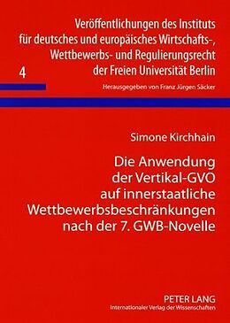 Kartonierter Einband Die Anwendung der Vertikal-GVO auf innerstaatliche Wettbewerbsbeschränkungen nach der 7. GWB-Novelle von Simone Kirchhain