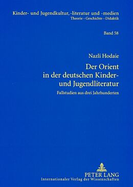 Kartonierter Einband Der Orient in der deutschen Kinder- und Jugendliteratur von Nazli Hodaie