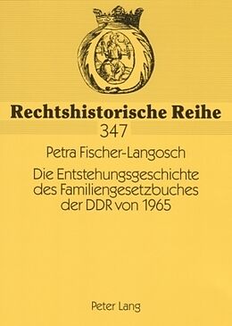 Kartonierter Einband Die Entstehungsgeschichte des Familiengesetzbuches der DDR von 1965 von Petra Fischer-Langosch