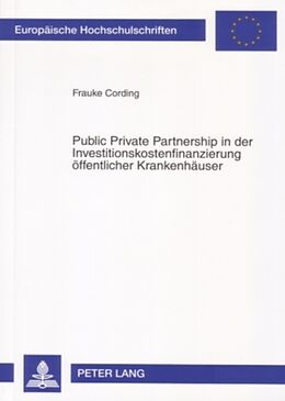 Kartonierter Einband Public Private Partnership in der Investitionskostenfinanzierung öffentlicher Krankenhäuser von Frauke Cording