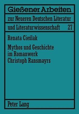 Kartonierter Einband Mythos und Geschichte im Romanwerk Christoph Ransmayrs von Renata Behrendt
