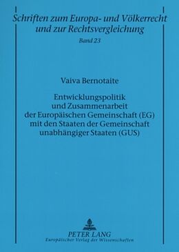 Kartonierter Einband Entwicklungspolitik und Zusammenarbeit der Europäischen Gemeinschaft (EG) mit den Staaten der Gemeinschaft unabhängiger Staaten (GUS) von Vaiva Bernotaite