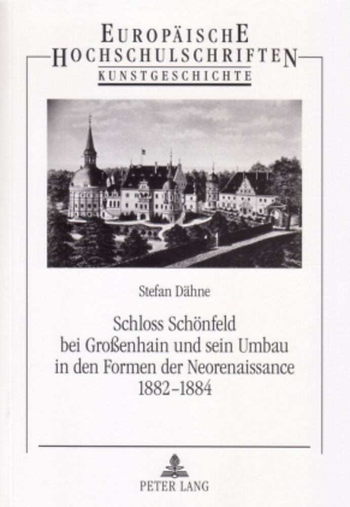 Schloss Schönfeld bei Großenhain und sein Umbau in den Formen der Neorenaissance 1882-1884