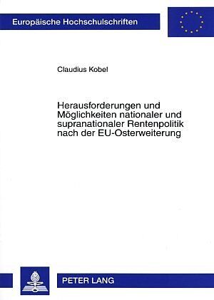 Herausforderungen und Möglichkeiten nationaler und supranationaler Rentenpolitik nach der EU-Osterweiterung