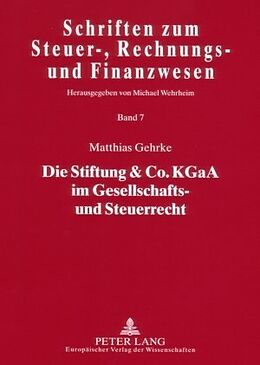 Kartonierter Einband Die Stiftung &amp; Co. KGaA im Gesellschafts- und Steuerrecht von Matthias Gehrke