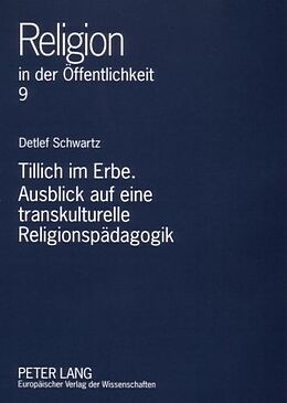 Kartonierter Einband Tillich im Erbe. Ausblick auf eine transkulturelle Religionspädagogik von Detlef Schwartz