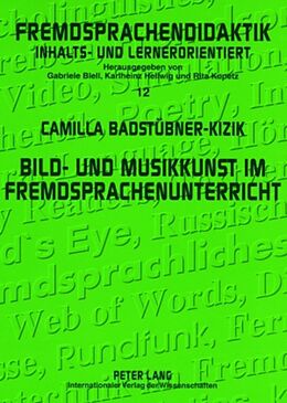 Kartonierter Einband Bild- und Musikkunst im Fremdsprachenunterricht von Camilla Badstübner-Kizik