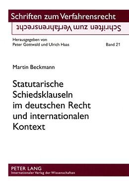 Kartonierter Einband Statutarische Schiedsklauseln im deutschen Recht und internationalen Kontext von Martin Beckmann