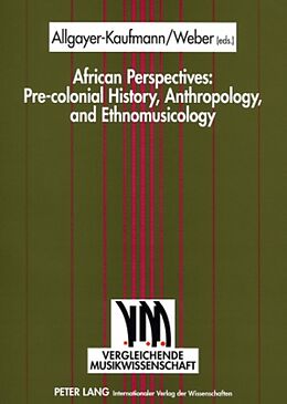 Kartonierter Einband (Kt) African Perspectives: Pre-colonial History, Anthropology, and Ethnomusicology von 
