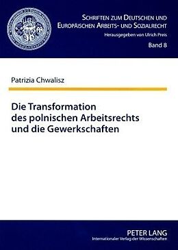 Kartonierter Einband Die Transformation des polnischen Arbeitsrechts und die Gewerkschaften von Patrizia Chwalisz