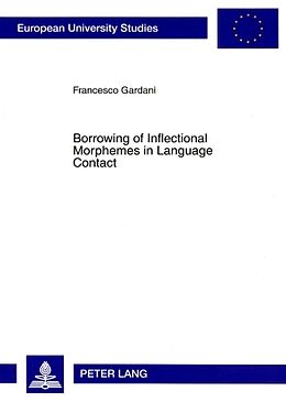 Couverture cartonnée Borrowing of Inflectional Morphemes in Language Contact de Francesco Gardani