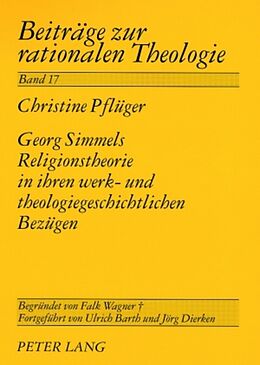 Kartonierter Einband Georg Simmels Religionstheorie in ihren werk- und theologiegeschichtlichen Bezügen von Christine Pflüger