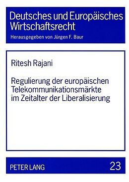 Kartonierter Einband Regulierung der europäischen Telekommunikationsmärkte im Zeitalter der Liberalisierung von Ritesh Rajani