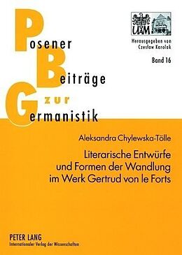 Kartonierter Einband Literarische Entwürfe und Formen der Wandlung im Werk Gertrud von le Forts von Aleksandra Chylewska-Tölle