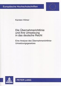 Kartonierter Einband Die Übernahmerichtlinie und ihre Umsetzung in das deutsche Recht von Karsten Hilmer