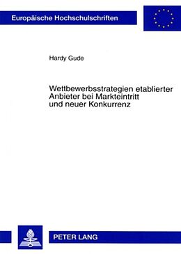 Kartonierter Einband Wettbewerbsstrategien etablierter Anbieter bei Markteintritt und neuer Konkurrenz von Hardy Gude