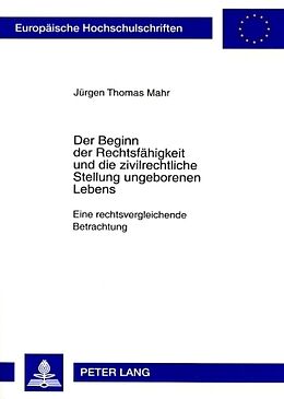 Kartonierter Einband Der Beginn der Rechtsfähigkeit und die zivilrechtliche Stellung ungeborenen Lebens von Jürgen Mahr