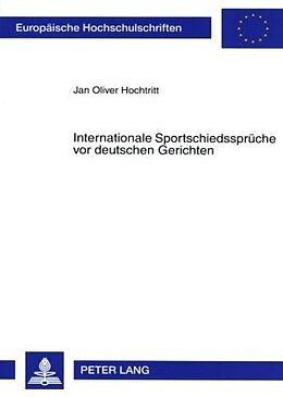 Kartonierter Einband Internationale Sportschiedssprüche vor deutschen Gerichten von Jan Oliver Hochtritt