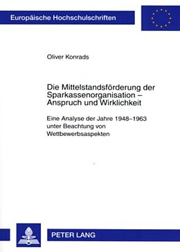 Kartonierter Einband Die Mittelstandsförderung der Sparkassenorganisation  Anspruch und Wirklichkeit von Oliver Konrads